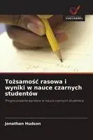 Jonathan Hudson - Tożsamośc rasowa i wyniki w nauce czarnych studentów, Häftad. Tillgänglighet: Lägg i varukorg