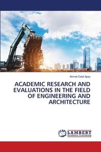 bokomslag Academic Research and Evaluations in the Field of Engineering and Architecture