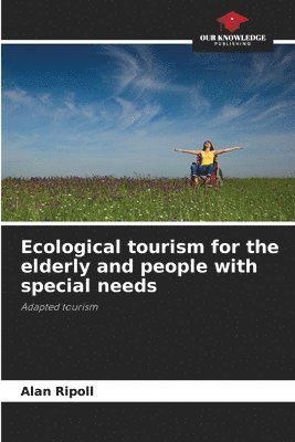 bokomslag Ecological tourism for the elderly and people with special needs