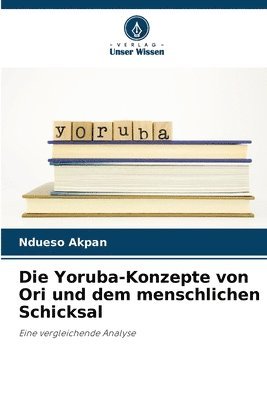 bokomslag Yoruba-Konzepte von Ori und dem menschlichen Schicksal
