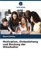 bokomslag Motivation, Einbeziehung und Bindung der Mitarbeiter