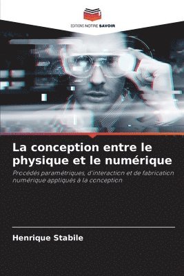 bokomslag La conception entre le physique et le numrique