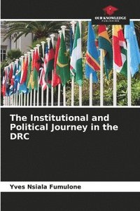 bokomslag The Institutional and Political Journey in the DRC