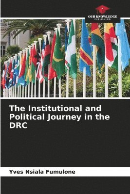 bokomslag The Institutional and Political Journey in the DRC