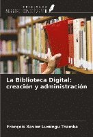 bokomslag La Biblioteca Digital: creación y administración