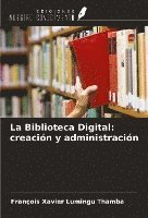 François Xavier Lumingu Thamba - La Biblioteca Digital: creación y administración, Häftad. Tillgänglighet: Lägg i varukorg