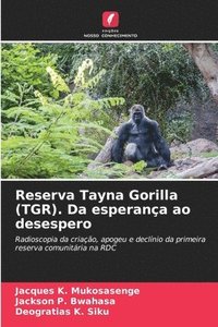 bokomslag Reserva Tayna Gorilla (TGR). Da esperana ao desespero
