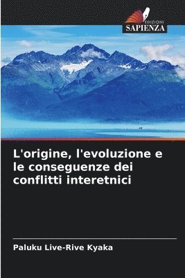 bokomslag L'origine, l'evoluzione e le conseguenze dei conflitti interetnici