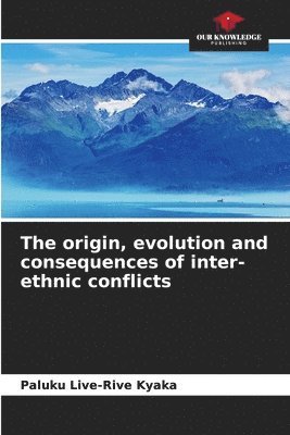 The origin, evolution and consequences of inter-ethnic conflicts 1
