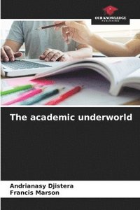 bokomslag The academic underworld