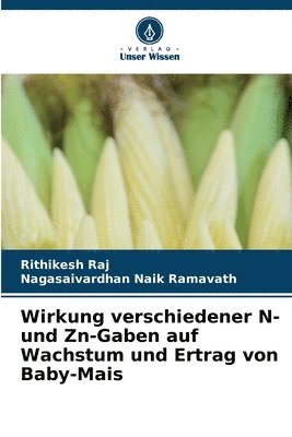 bokomslag Wirkung verschiedener N- und Zn-Gaben auf Wachstum und Ertrag von Baby-Mais