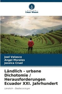 bokomslag Lndlich - urbane Dichotomie / Herausforderungen Ecuador XXI. Jahrhundert