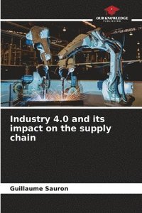 bokomslag Industry 4.0 and its impact on the supply chain