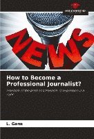 bokomslag How to Become a Professional Journalist?