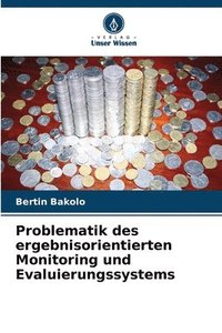 bokomslag Problematik des ergebnisorientierten Monitoring und Evaluierungssystems