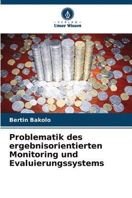 Problematik des ergebnisorientierten Monitoring und Evaluierungssystems 1