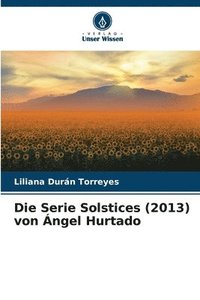 bokomslag Die Serie Solstices (2013) von ngel Hurtado