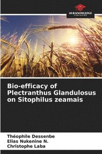 bokomslag Bio-efficacy of Plectranthus Glandulosus on Sitophilus zeamais