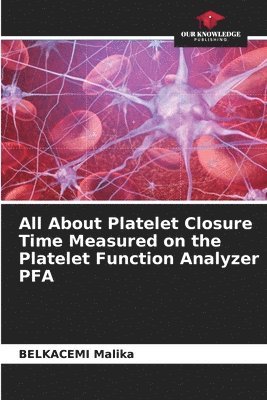 All About Platelet Closure Time Measured on the Platelet Function Analyzer PFA 1