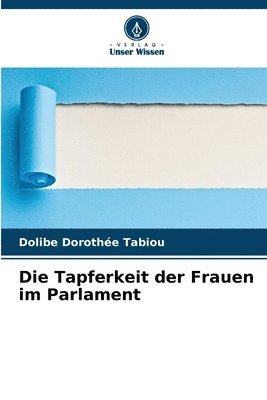 bokomslag Tapferkeit der Frauen im Parlament