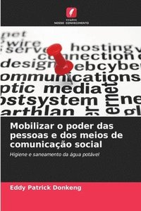 bokomslag Mobilizar o poder das pessoas e dos meios de comunicao social