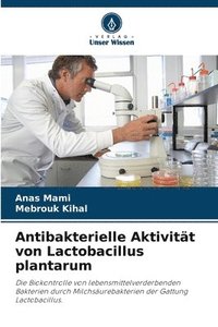bokomslag Antibakterielle Aktivitt von Lactobacillus plantarum