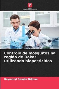 bokomslag Controlo de mosquitos na regio de Dakar utilizando biopesticidas