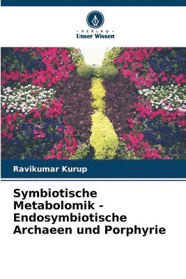 Symbiotische Metabolomik - Endosymbiotische Archaeen und Porphyrie 1