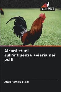 bokomslag Alcuni studi sull'influenza aviaria nei polli