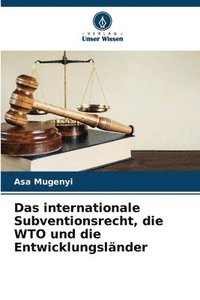 bokomslag Das internationale Subventionsrecht, die WTO und die Entwicklungslnder
