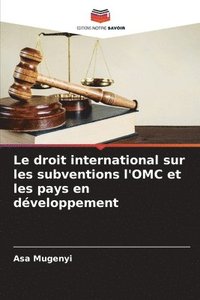 bokomslag Le droit international sur les subventions l'OMC et les pays en dveloppement