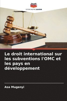 Le droit international sur les subventions l'OMC et les pays en dveloppement 1