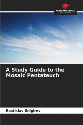 A Study Guide to the Mosaic Pentateuch 1