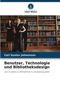 bokomslag Benutzer, Technologie und Bibliotheksdesign