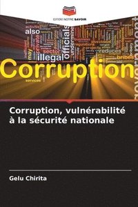 bokomslag Corruption, vulnrabilit  la scurit nationale