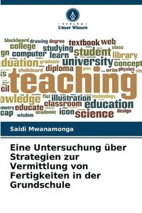 bokomslag Eine Untersuchung ber Strategien zur Vermittlung von Fertigkeiten in der Grundschule