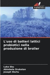 bokomslag L'uso di batteri lattici probiotici nella produzione di broiler