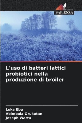 L'uso di batteri lattici probiotici nella produzione di broiler 1