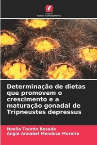 bokomslag Determinao de dietas que promovem o crescimento e a maturao gonadal de Tripneustes depressus