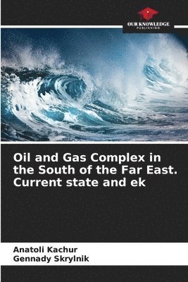 Oil and Gas Complex in the South of the Far East. Current state and ek 1