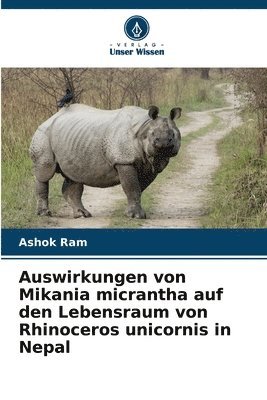 bokomslag Auswirkungen von Mikania micrantha auf den Lebensraum von Rhinoceros unicornis in Nepal