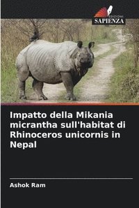 bokomslag Impatto della Mikania micrantha sull'habitat di Rhinoceros unicornis in Nepal