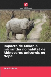 bokomslag Impacto de Mikania micrantha no habitat de Rhinoceros unicornis no Nepal