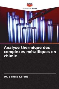 bokomslag Analyse thermique des complexes mtalliques en chimie