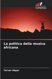 bokomslag La politica della musica africana