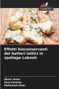 bokomslag Effetti bioconservanti dei batteri lattici in spoliage Labneh