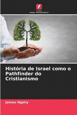 bokomslag Histria de Israel como o Pathfinder do Cristianismo