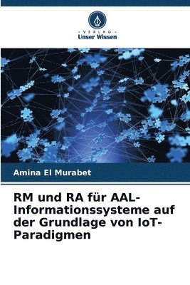 bokomslag RM und RA fr AAL-Informationssysteme auf der Grundlage von IoT-Paradigmen