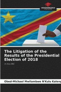 bokomslag Litigation of the Results of the Presidential Election of 2018
