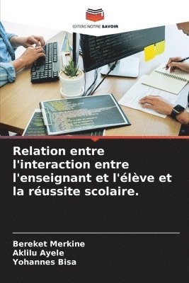 Relation entre l'interaction entre l'enseignant et l'lve et la russite scolaire. 1